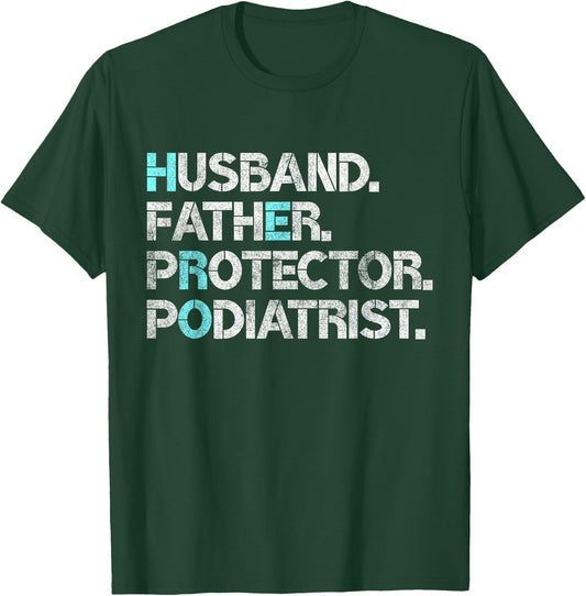 Husband Father Protector Podiatrist Foot Doctor Gift Dad Pun T-Shirt - T-Shirt | Forest