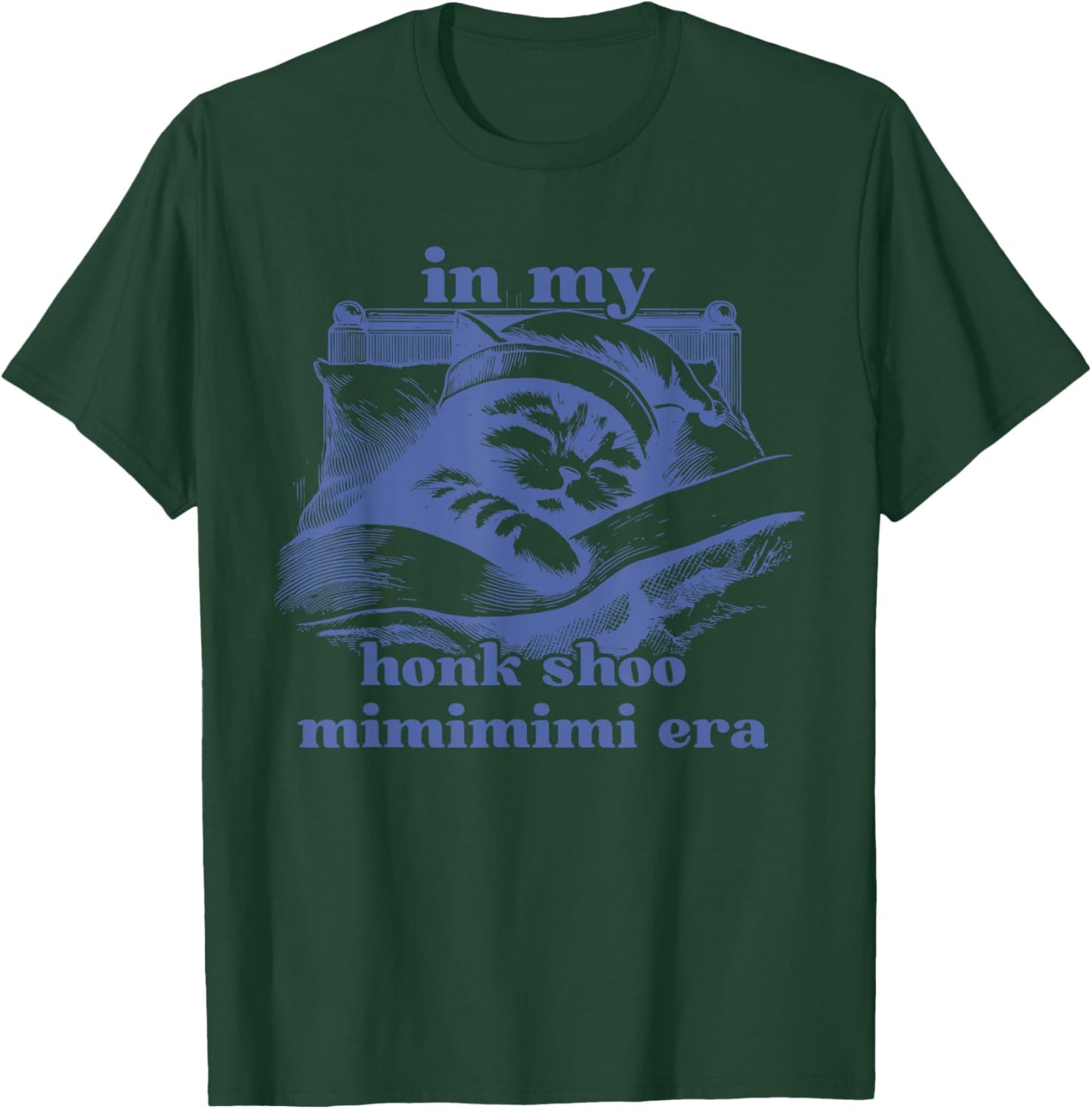 In My Honk Shoo Mimimimi Era Funny Cat Lovers Men Women T-Shirt - T-Shirt | Forest