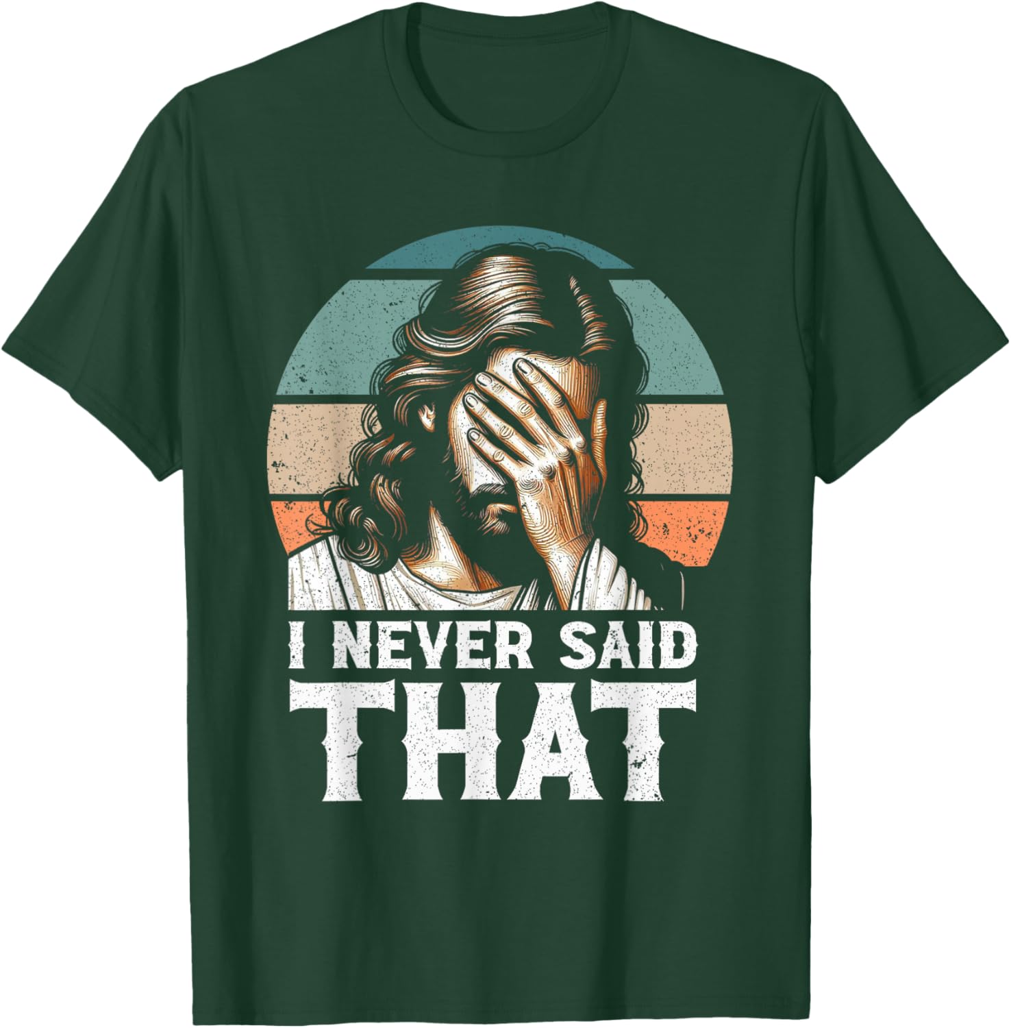 I Never Said That Jesus Meme Funny Christian God Religious T-Shirt - T-Shirt | Forest