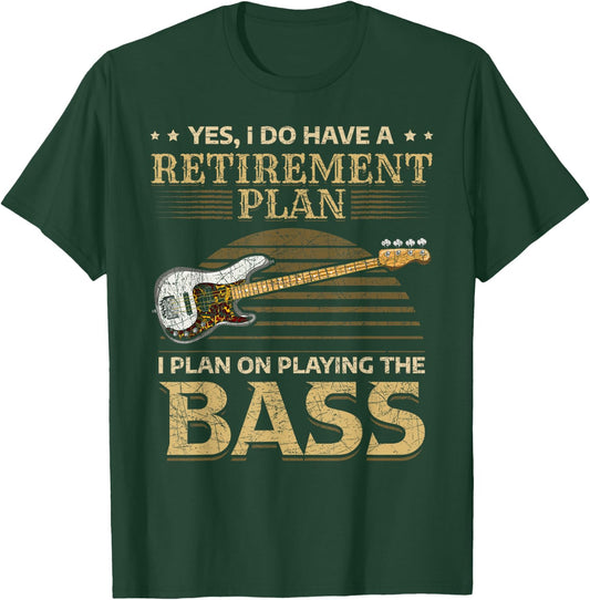 Yes I Do Have A Retirement Plan I Plan On Playing The Bass T-Shirt - T-Shirt | Forest