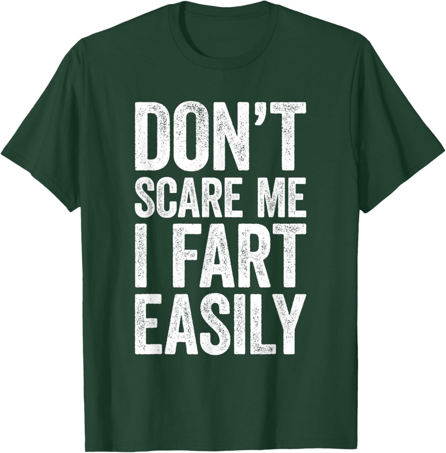 Don't Scare Me I Fart Easily Shirt Funny Men Women Fart T-Shirt - T-Shirt | Forest