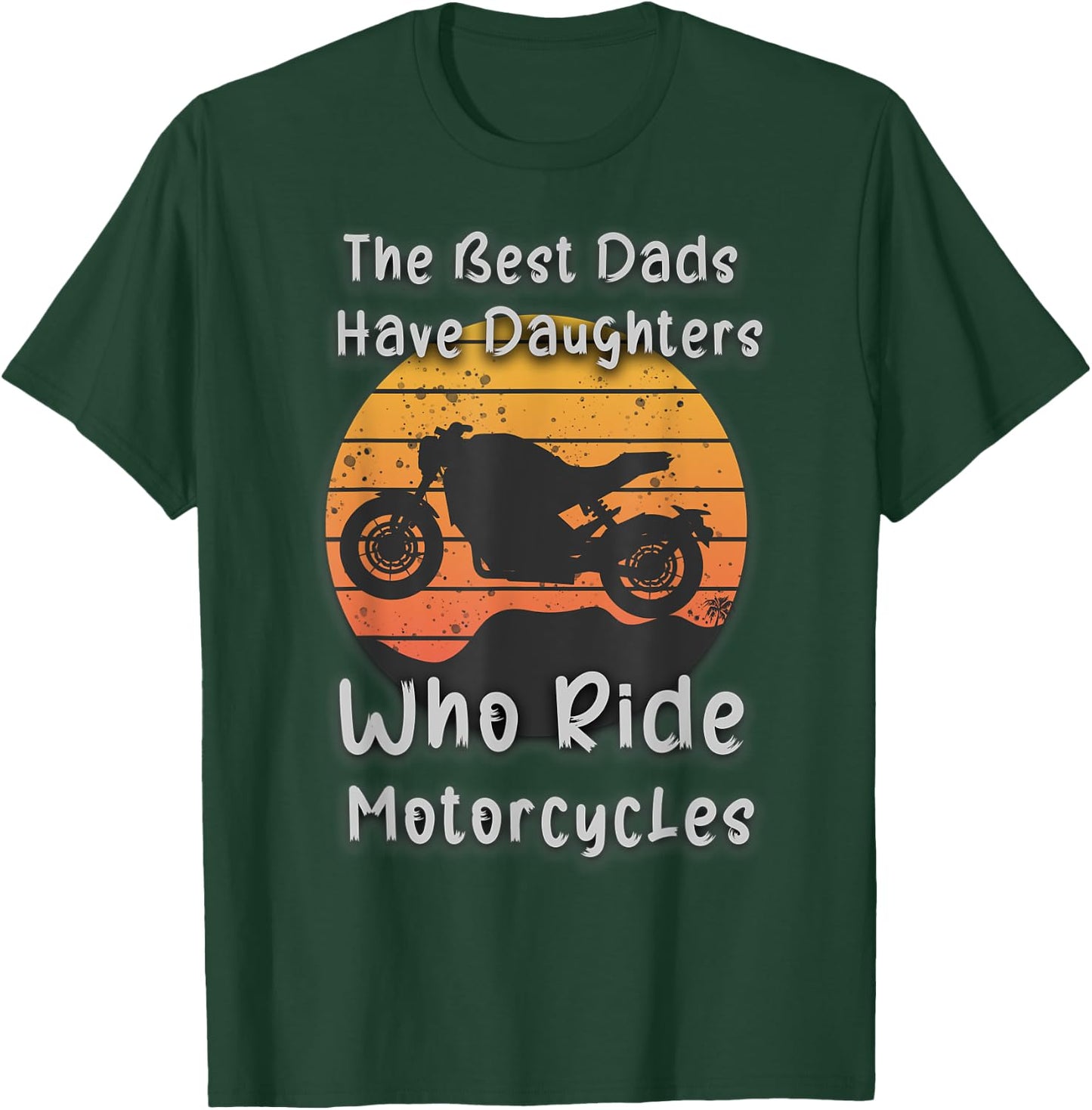 Vintage The Best Dads Have Daughters Who Ride Motorcycles T-Shirt - T-Shirt | Forest