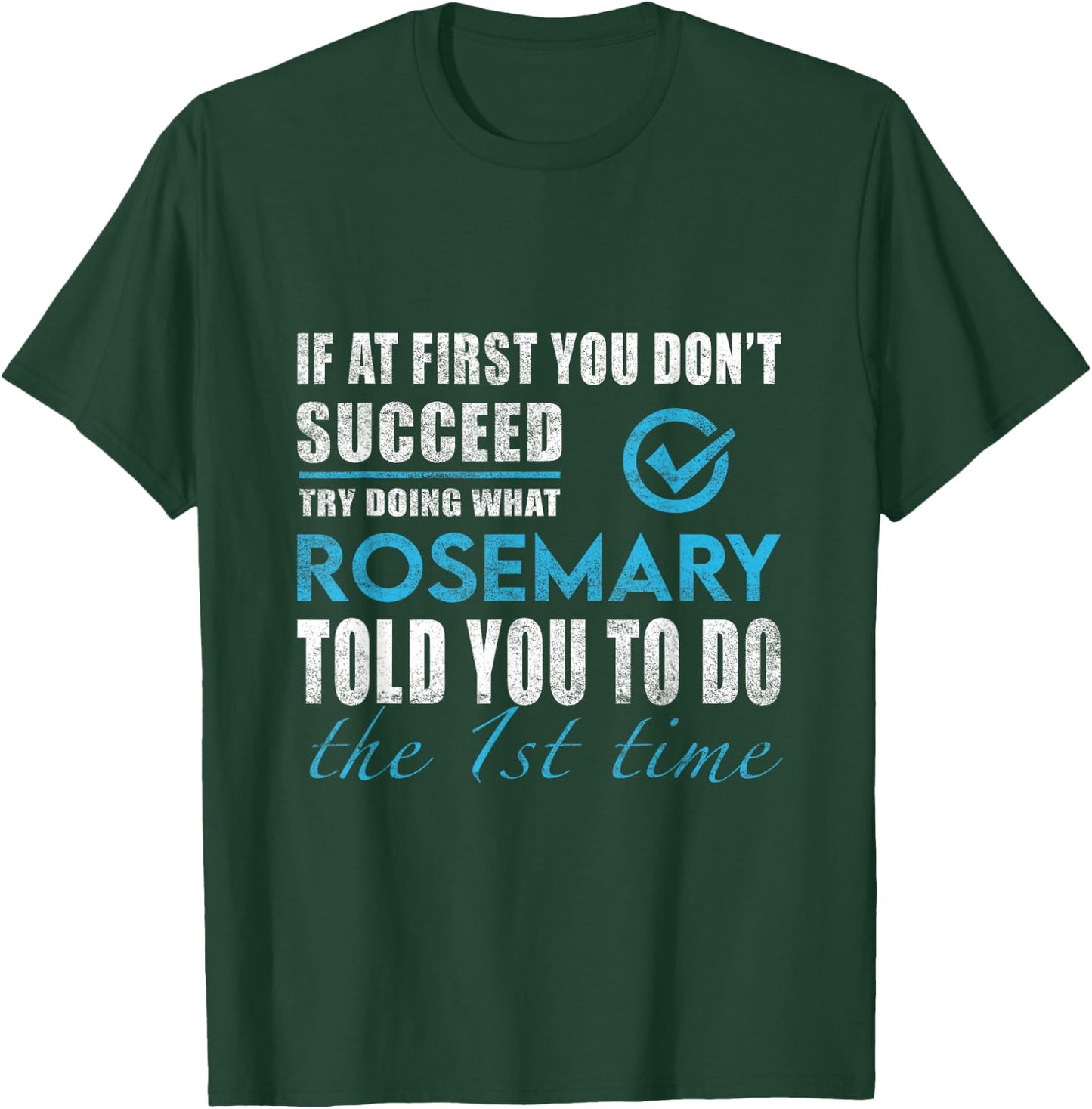 Rosemary Name - Try What Rosemary Told You To Do T-Shirt - T-Shirt | Forest