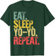 Eat Sleep Repeat Eat Sleep Yo-Yo Repeat T-Shirt - T-Shirt | Forest