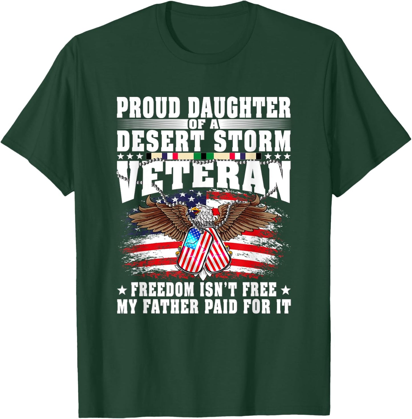 Proud Daughter Of Desert Storm Veteran - Freedom Isn't Free T-Shirt - T-Shirt | Forest