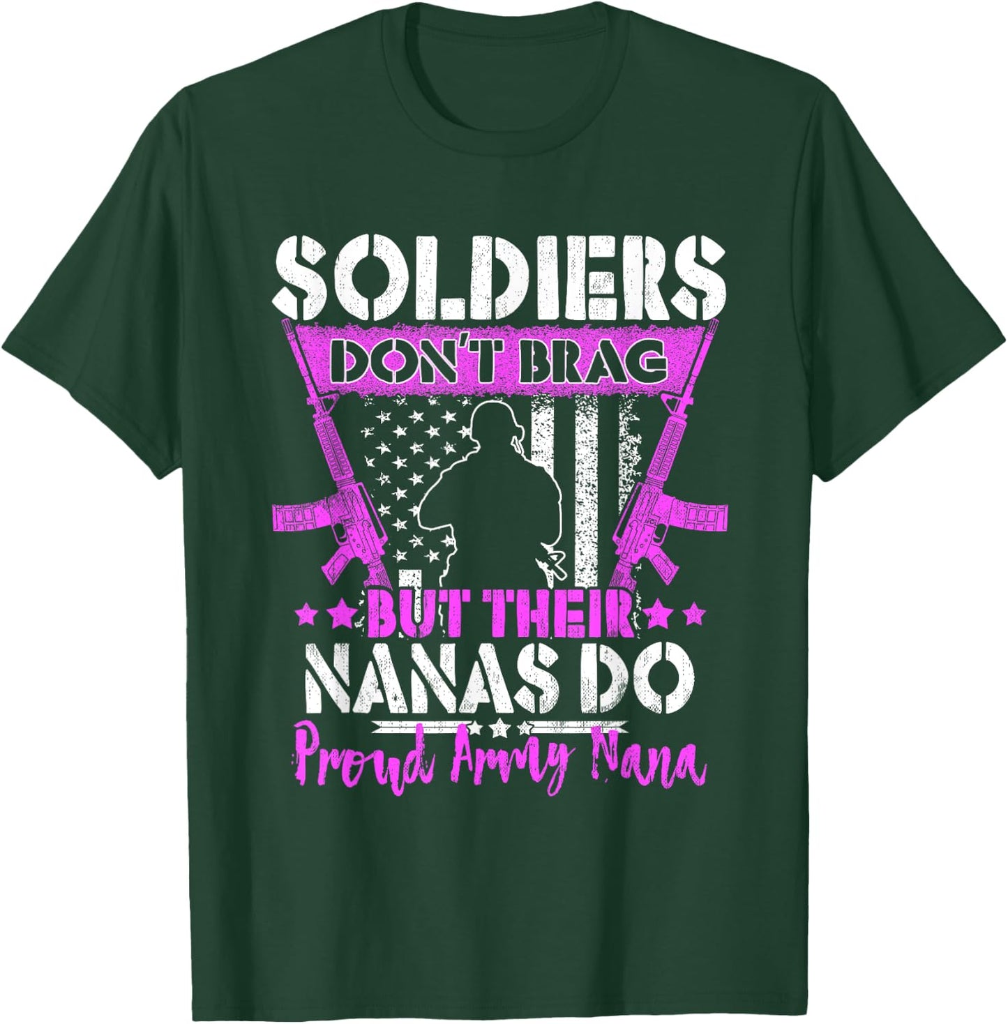 Soldiers Don't Brag - Proud Army Nana Pride Military Grandma T-Shirt - T-Shirt | Forest