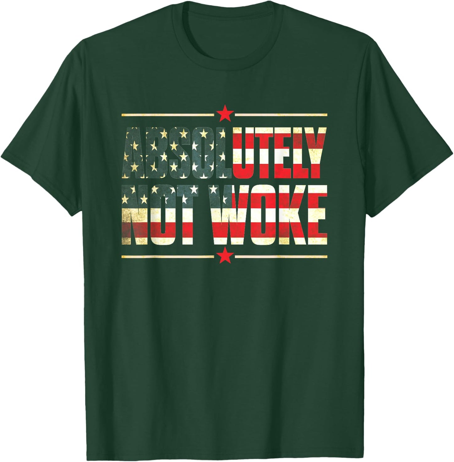 Absolutely Not Woke Anti Woke Cancel Culture USA Flag T-Shirt - T-Shirt | Forest