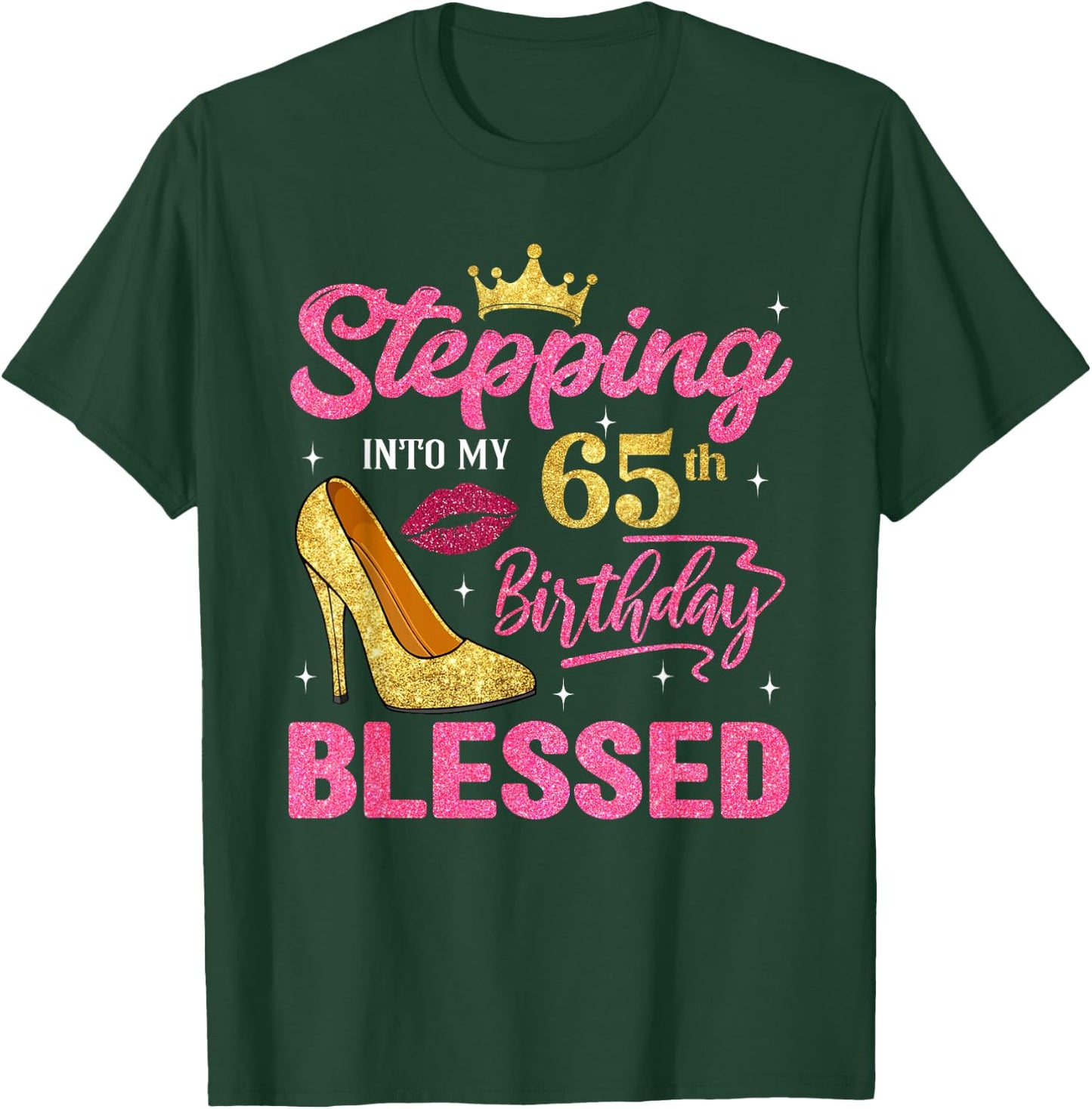 Stepping Into My 65th Birthday Blessed High Heel Women T-Shirt - T-Shirt | Forest
