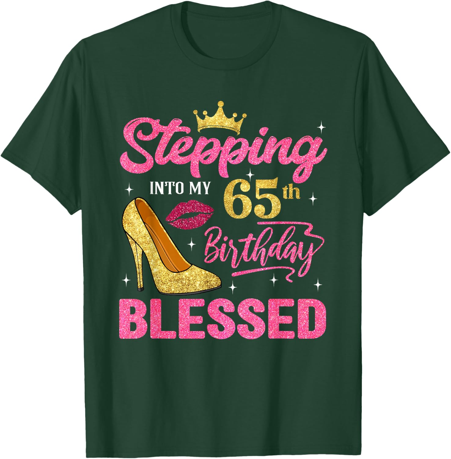 Stepping Into My 65th Birthday Blessed High Heel Women T-Shirt - T-Shirt | Forest