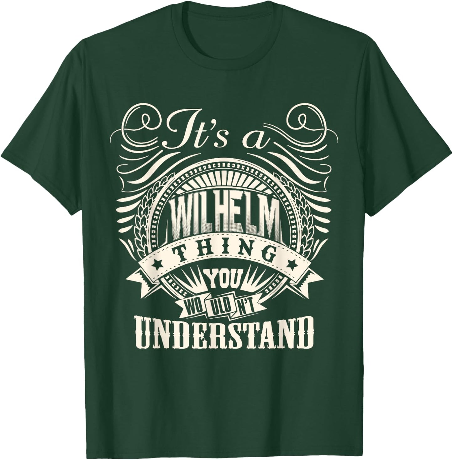 It's A WILHELM Thing You Wouldn't Understand WILHELM Family T-Shirt - T-Shirt | Forest