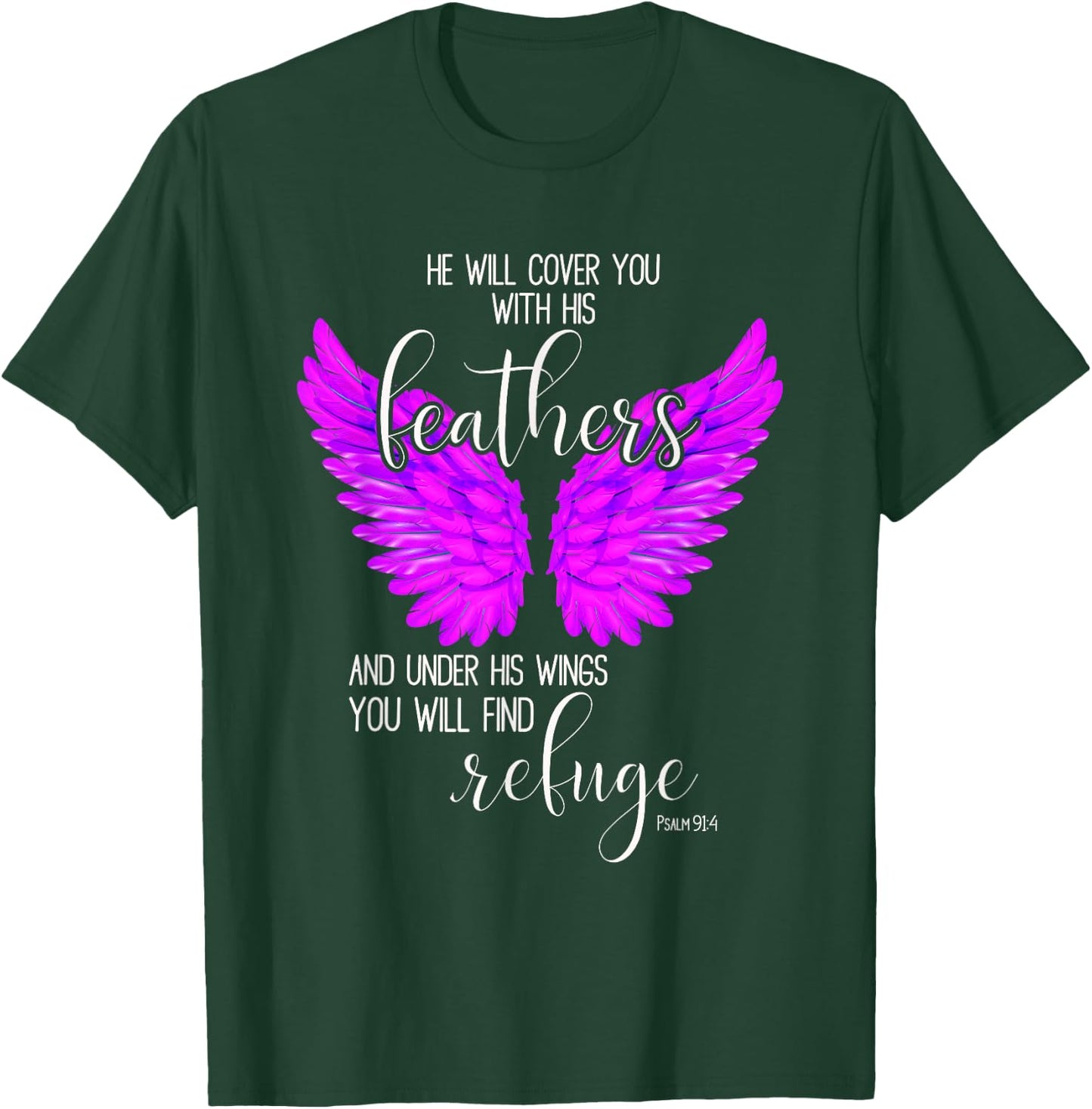 He Will Cover You With His Feathers Bible Verse Psalm 91:4 T-Shirt - T-Shirt | Forest