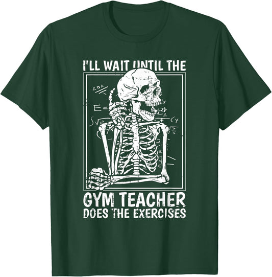 Ill Just Wait Until Gym Teacher Back To School Funny Student T-Shirt - T-Shirt | Forest