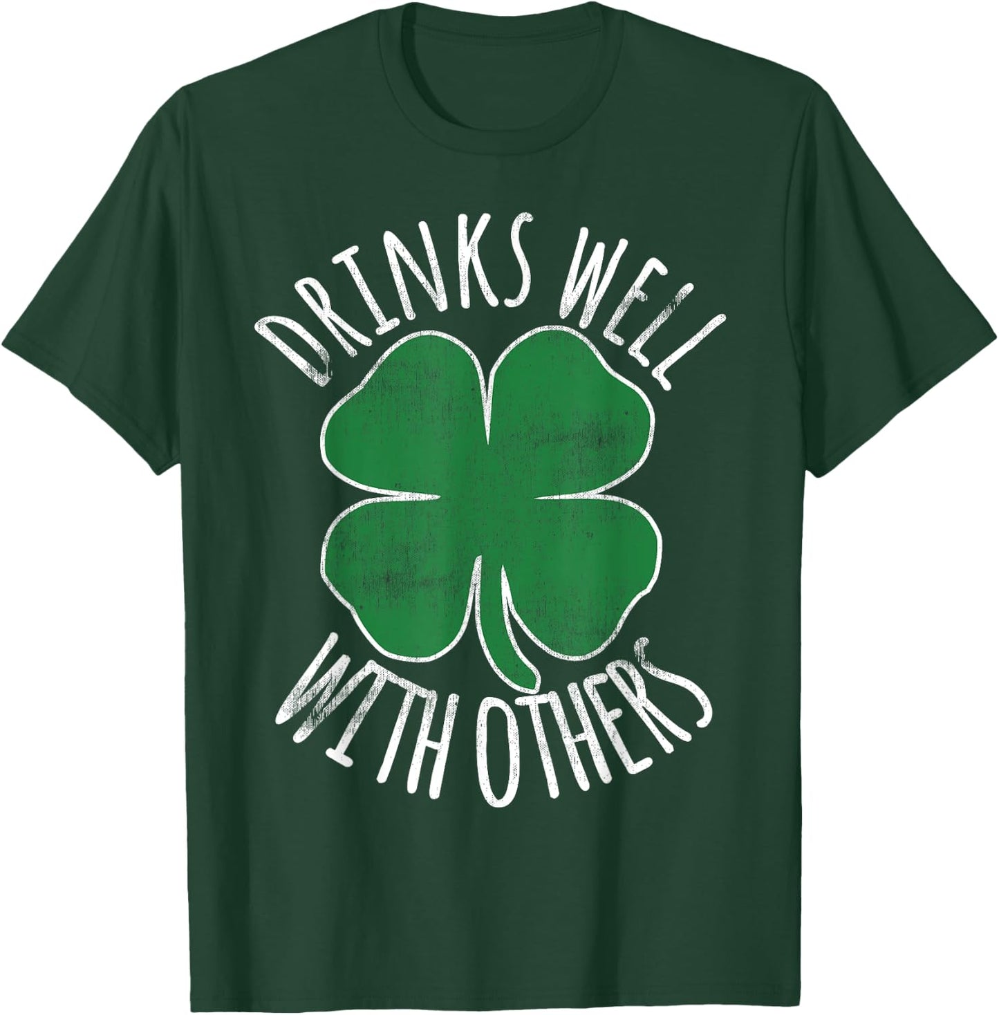 Drinks Well With Others Drunk ST PATRICKS DAY Beer Funny T-Shirt - T-Shirt | Forest