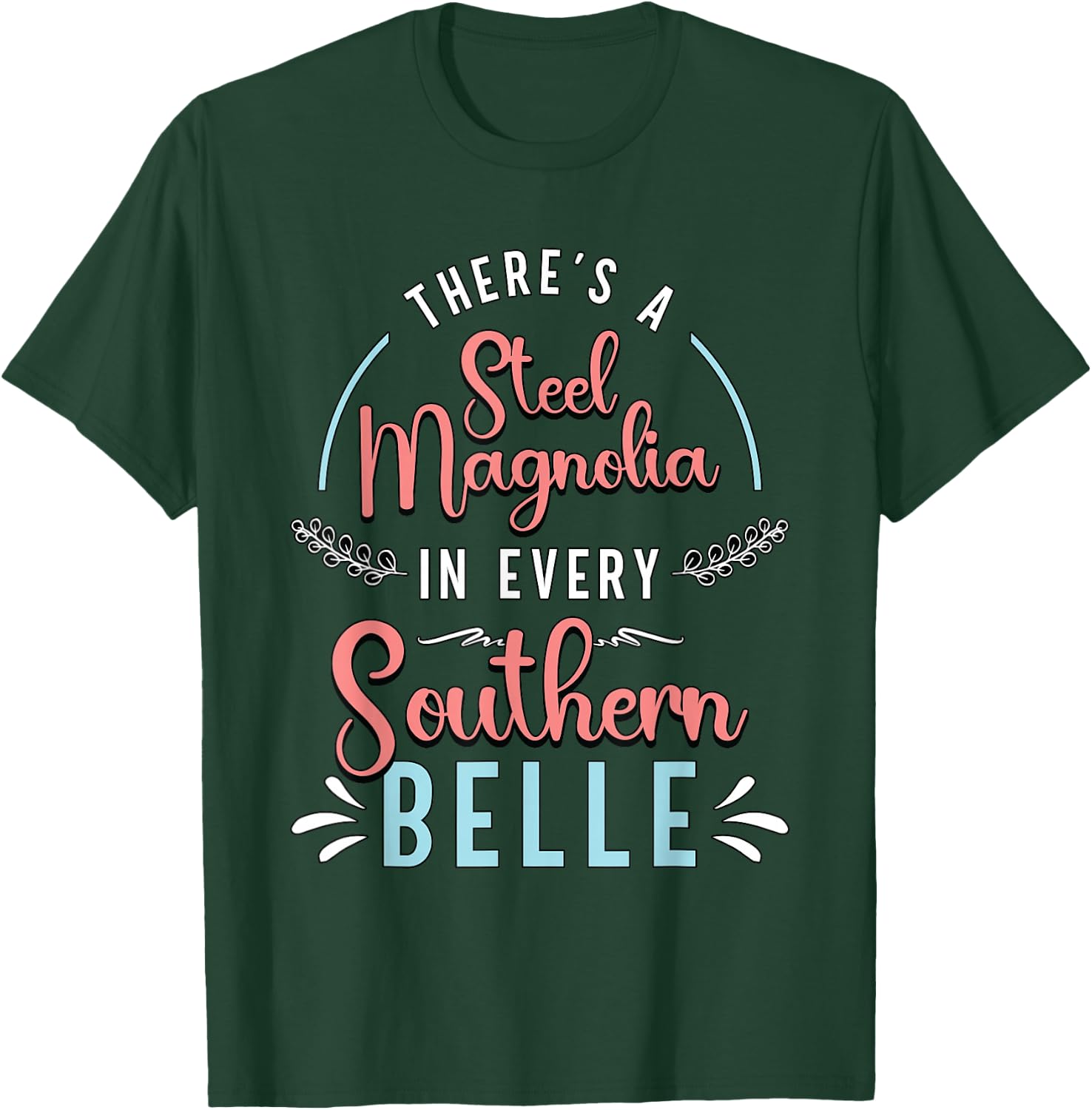 There's A Little Steel Magnolia Country Music Southern Belle T-Shirt - T-Shirt | Forest