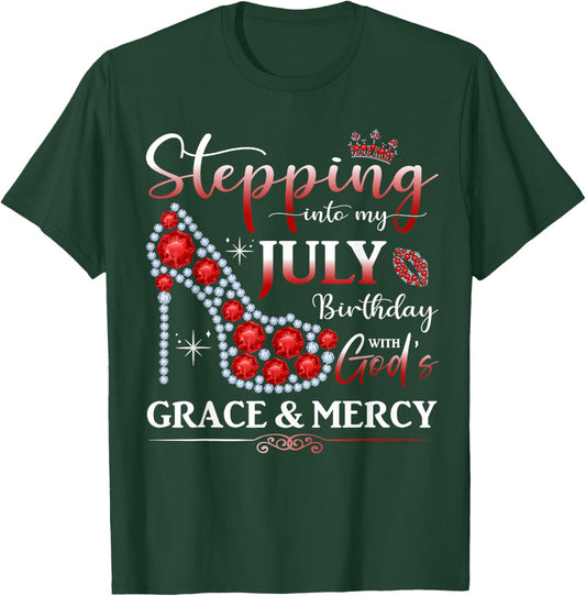 Stepping into My July Birthday With God's Grace And Mercy T-Shirt - T-Shirt | Forest