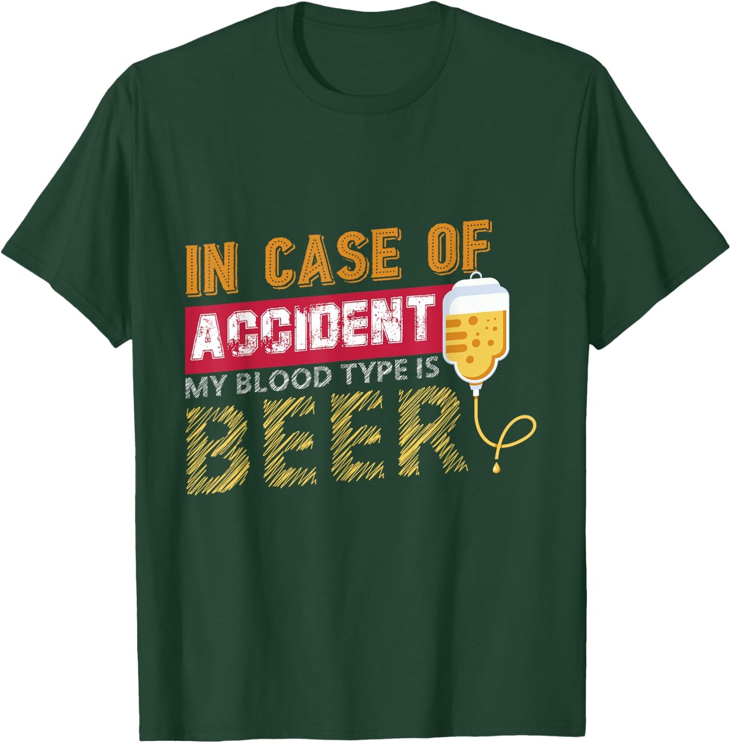 In Case of Accident My Blood Type is Beer T-Shirt - T-Shirt | Forest