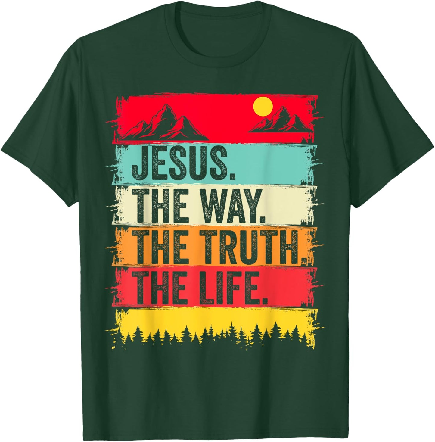 Jesus The Way Truth Life Bible Verse Christian Worship Faith T-Shirt - T-Shirt | Forest