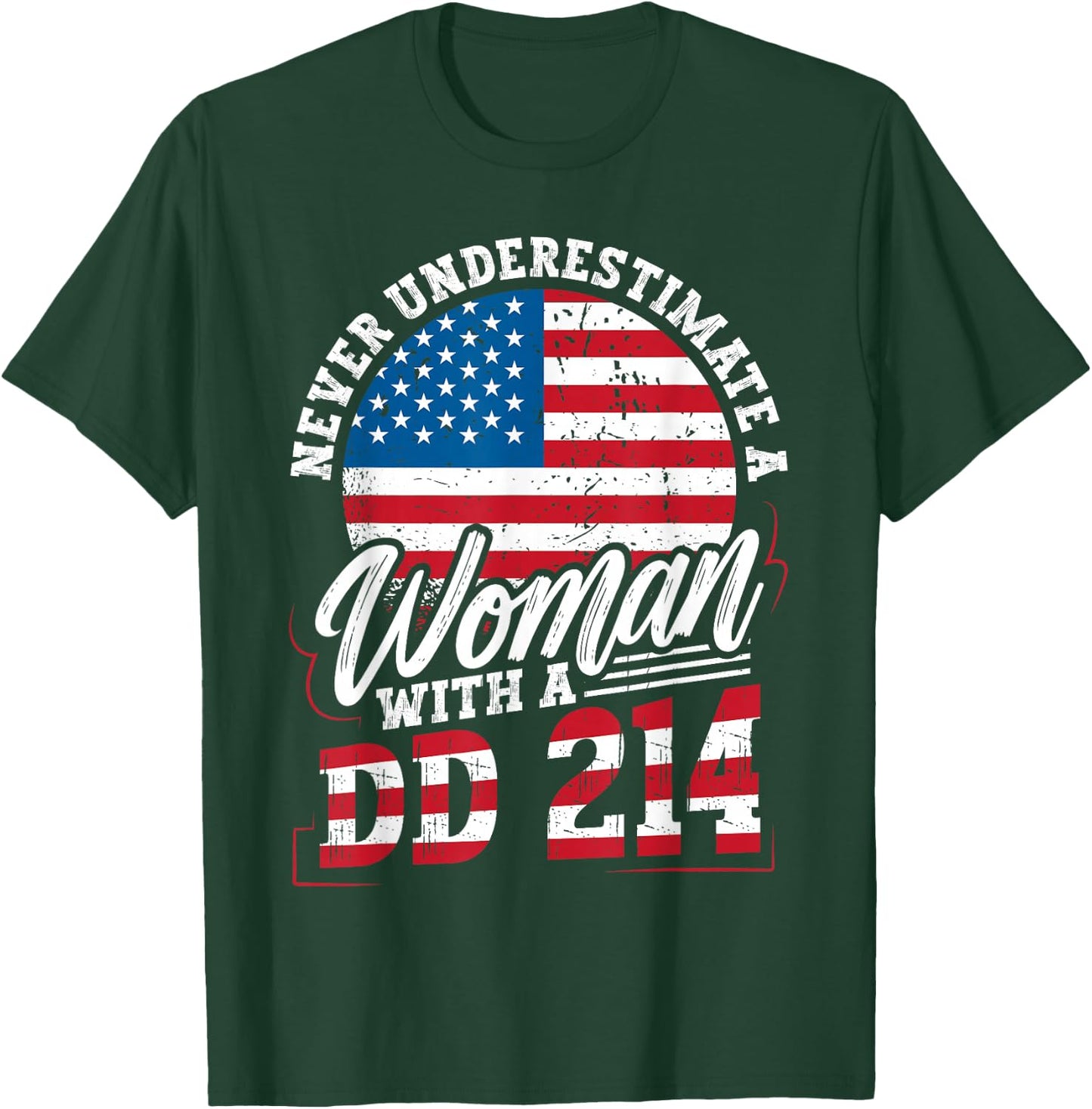 Never Underestimate a Woman with a DD 214 Veterans Day T-Shirt - T-Shirt | Forest