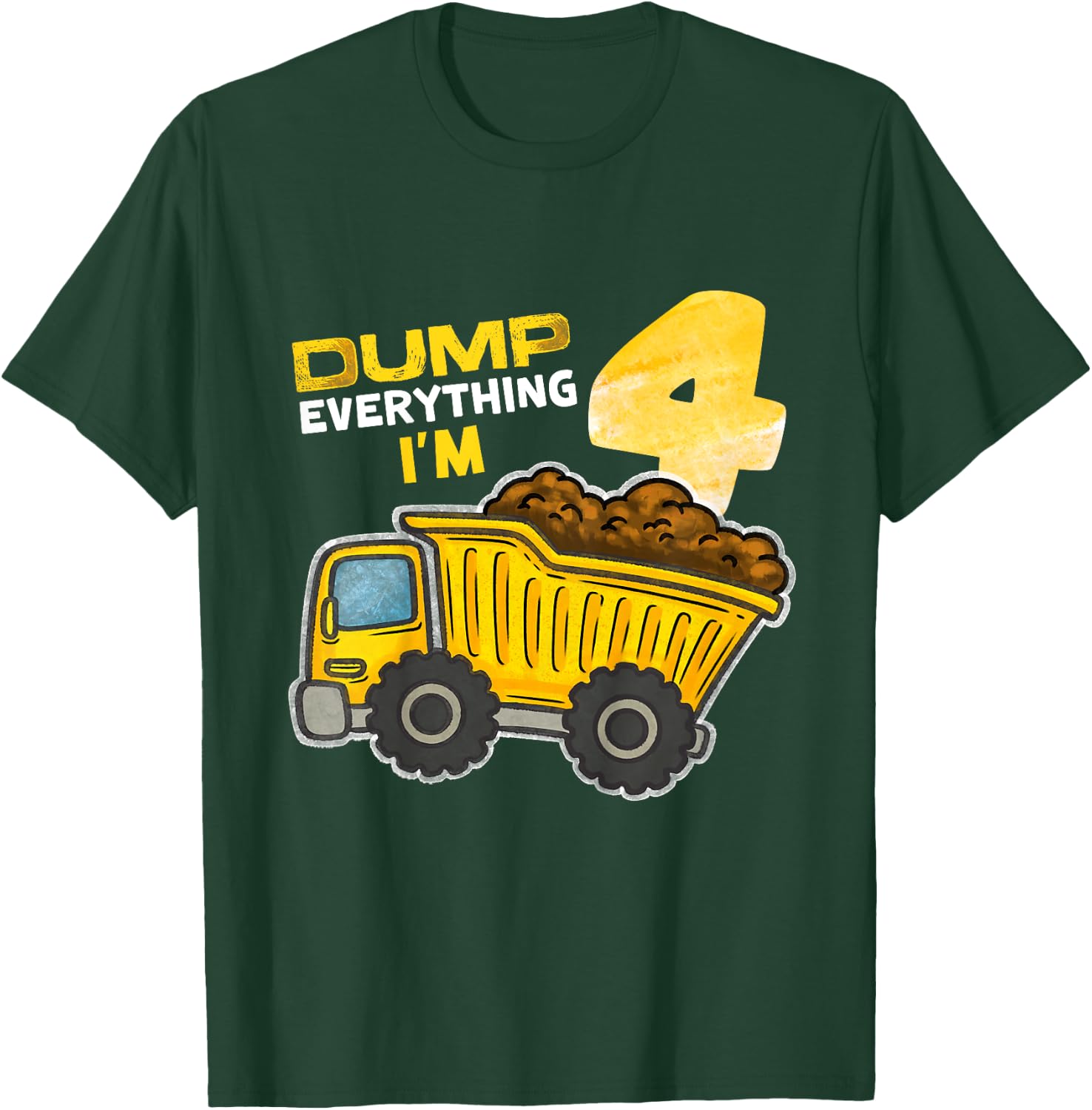 Kids Dump Everything I'm 4 Truck 4 Years Old 4th Birthday Boy T-Shirt - T-Shirt | Forest