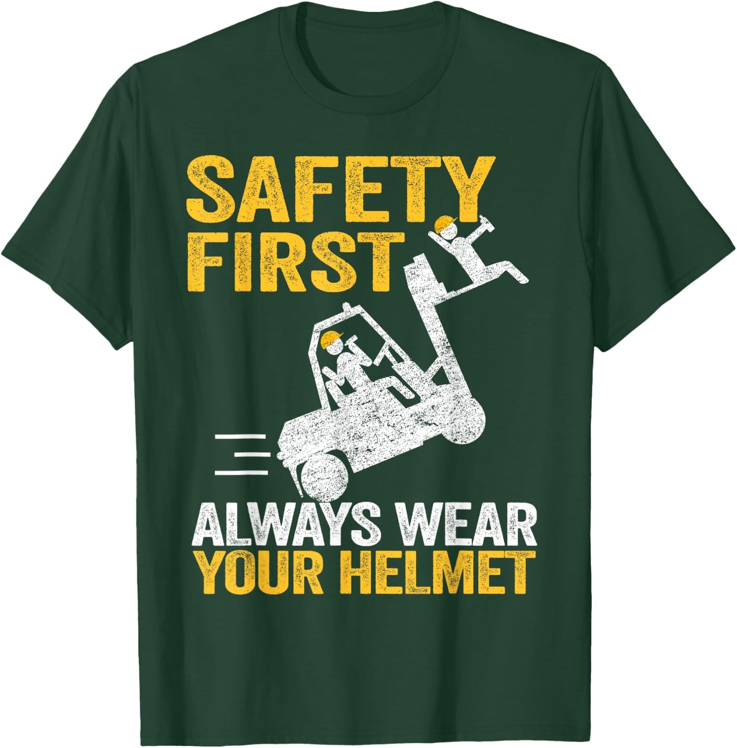 Safety First Always Wear Your Helmet Funny Forklift Driver T-Shirt - T-Shirt | Forest
