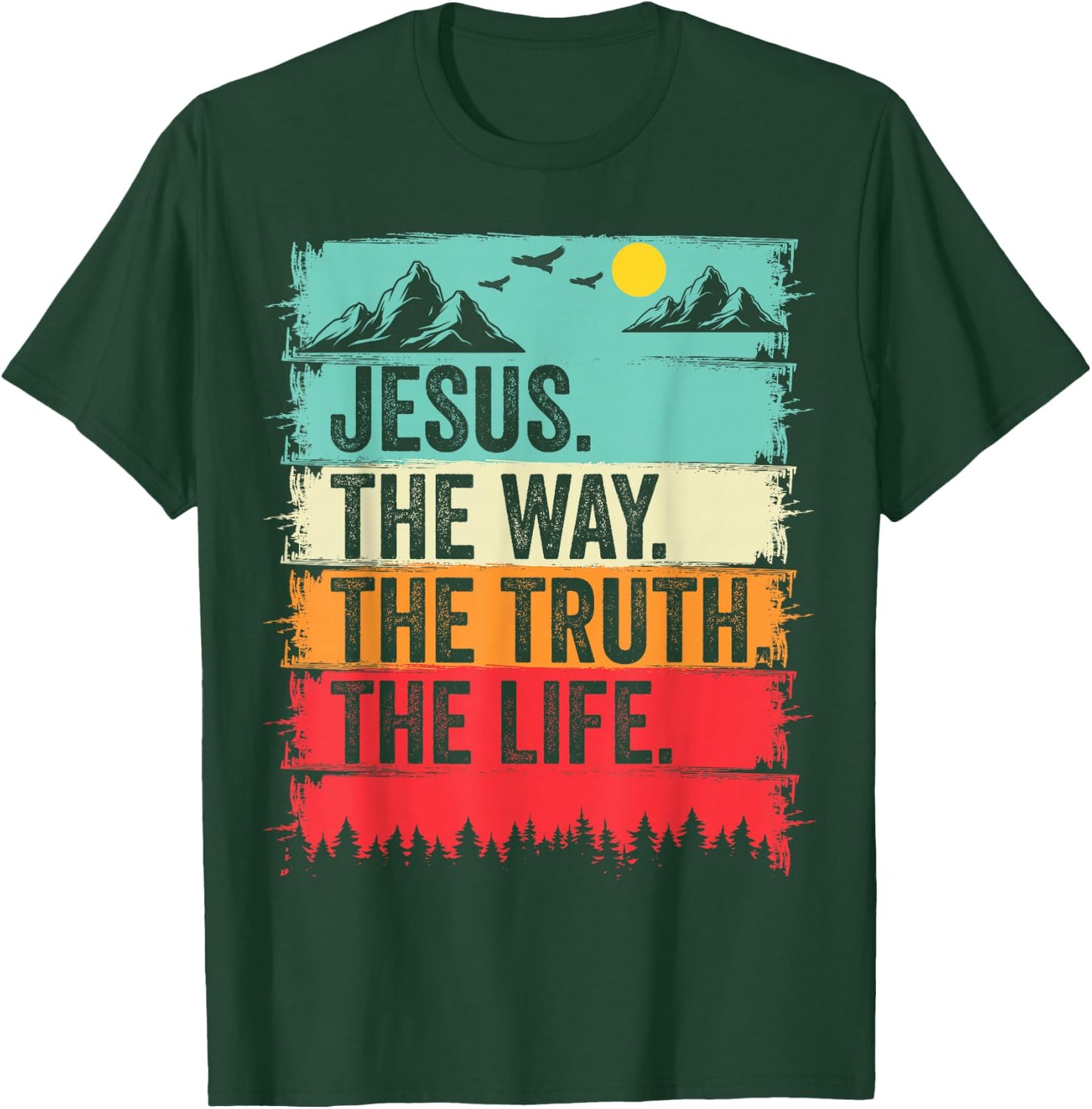 Jesus The Way Truth Life Bible Verse Christian Worship T-Shirt - T-Shirt | Forest