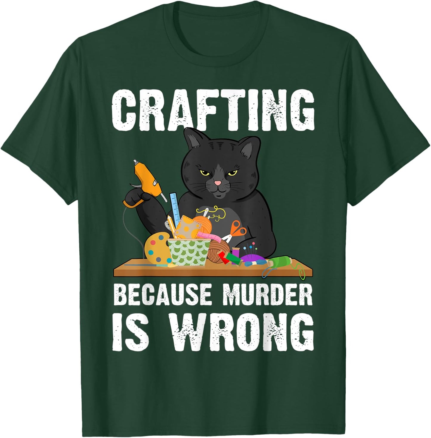 Crafting Because Murder Is Wrong T-Shirt - T-Shirt | Forest