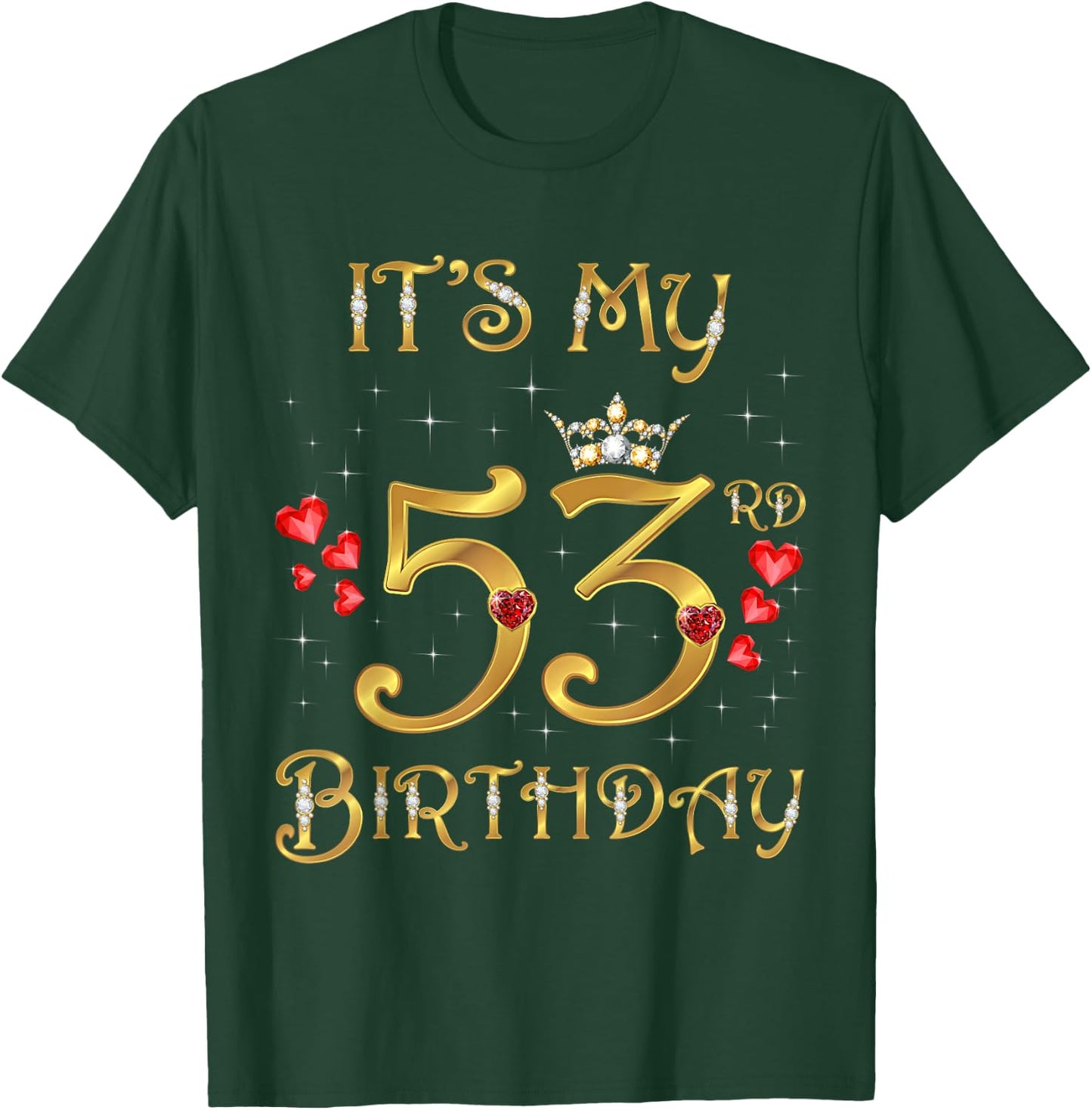 It's My 53rd Birthday, 53 Years Old, 53rd Birthday Queen T-Shirt - T-Shirt | Forest