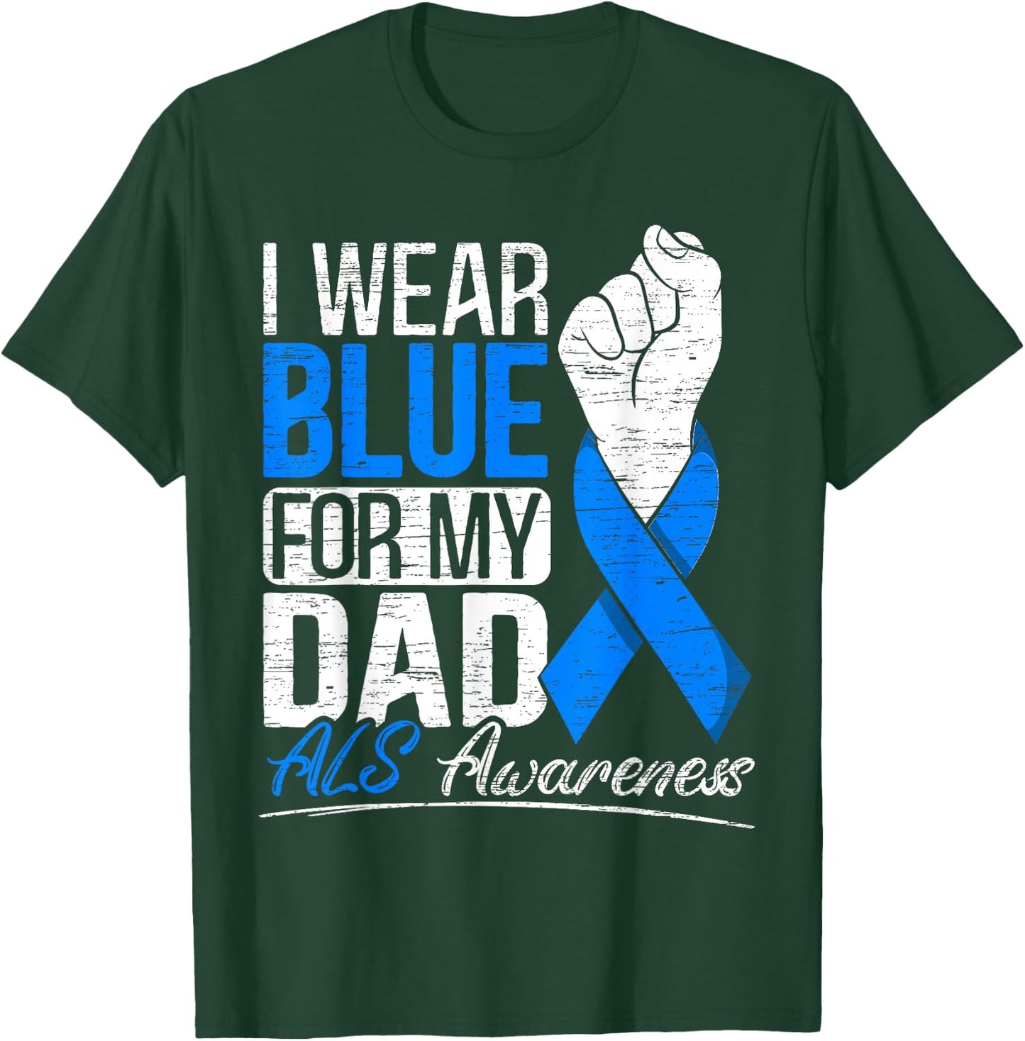I Wear Blue For My Dad ALS Awareness Supporter Warrior T-Shirt - T-Shirt | Forest