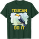 Toucan Do It - Funny Inspiration Quote Gift Zoo Keeper T-Shirt - T-Shirt | Forest