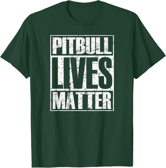 Pitbull Lives Matter Pittie Lover Dog Dad Puppy Mom Gift T-Shirt - T-Shirt | Forest