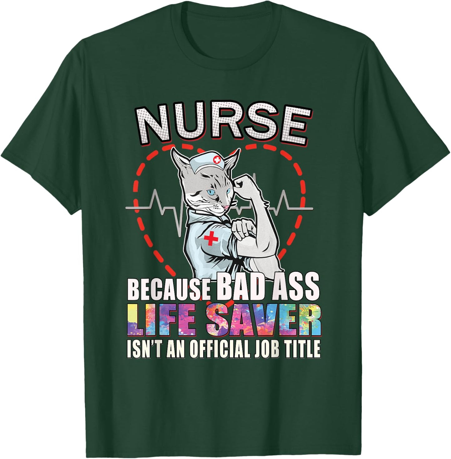 Nurse Scrub Life Because Bad Ass Life Saver Isn't Job Title T-Shirt - T-Shirt | Forest