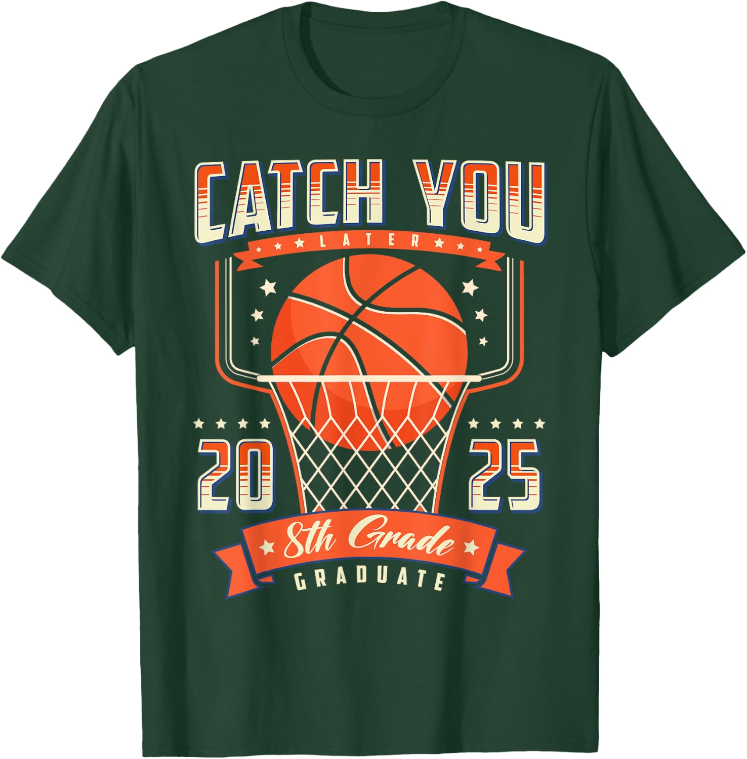 Catch You 8th Grade Graduation Day 2025 Basketball Player T-Shirt - T-Shirt | Forest