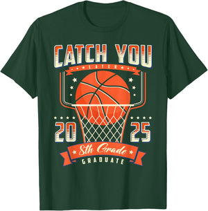 Catch You 8th Grade Graduation Day 2025 Basketball Player T-Shirt - T-Shirt | Forest