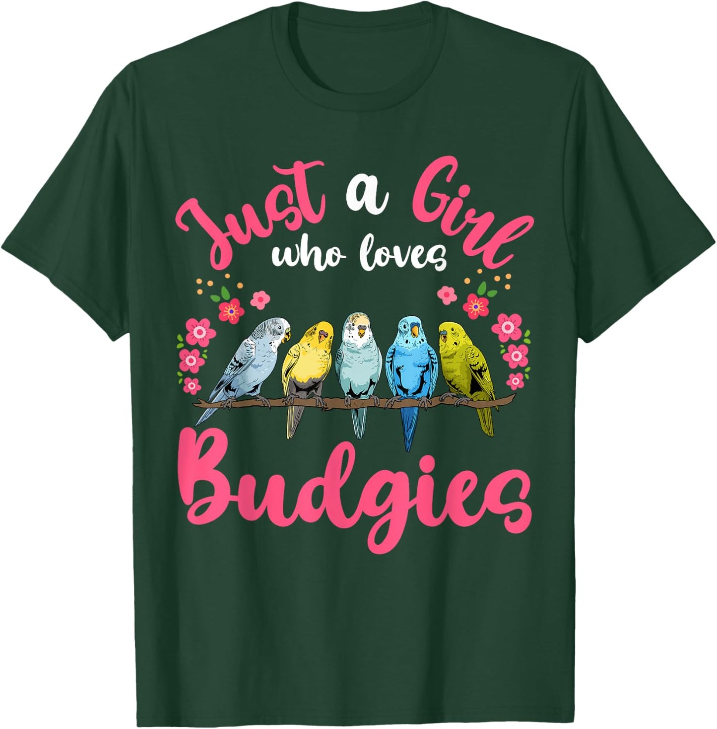 Budgie Bird Just a Girl Who Loves Budgies T-Shirt - T-Shirt | Forest