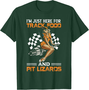 I'm Just Here for Track Food and Pit Lizards Racing Motor T-Shirt - T-Shirt | Forest