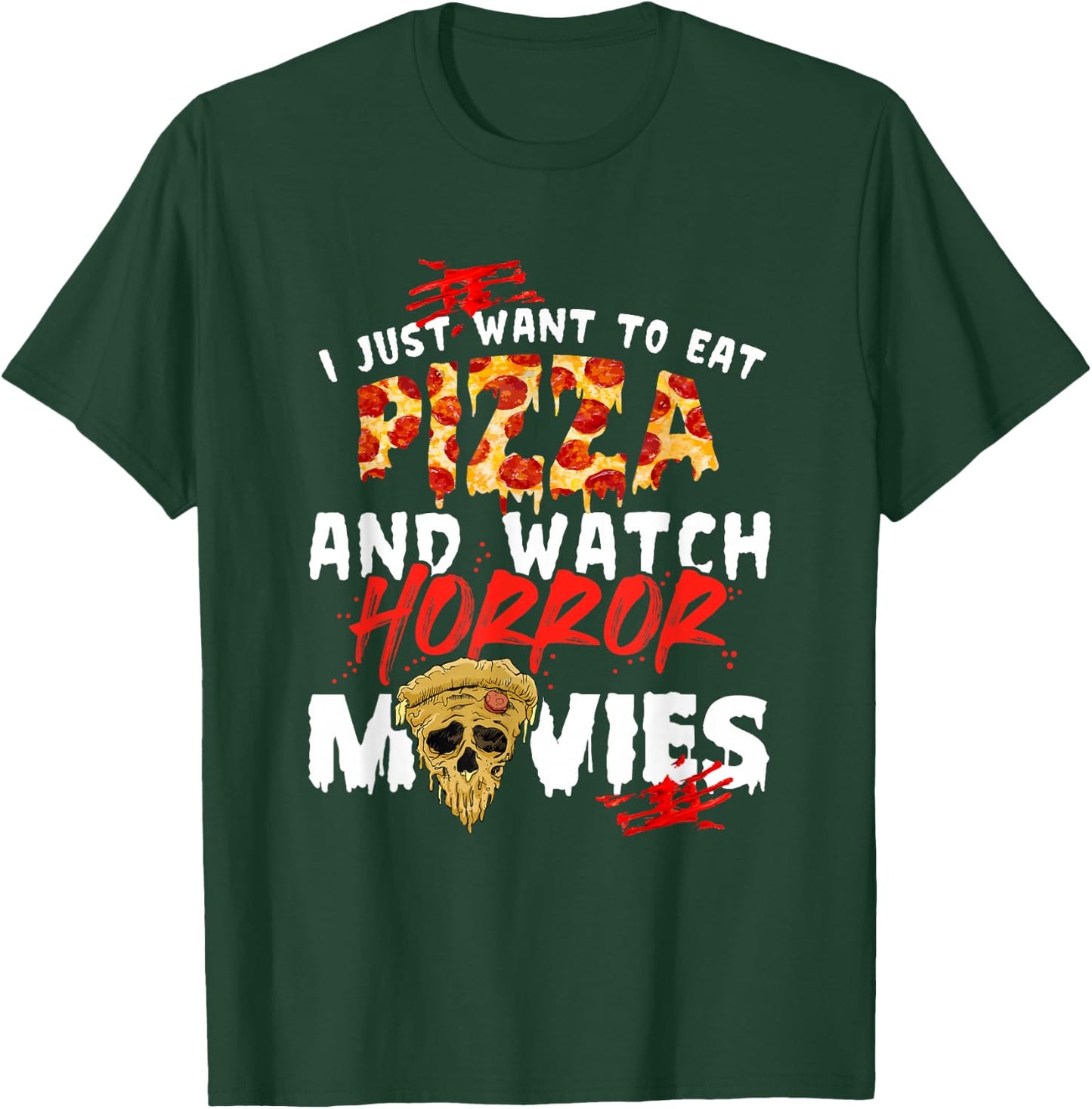 I Just Want To Eat Pizza And Watch Horror Movies Halloween T-Shirt - T-Shirt | Forest