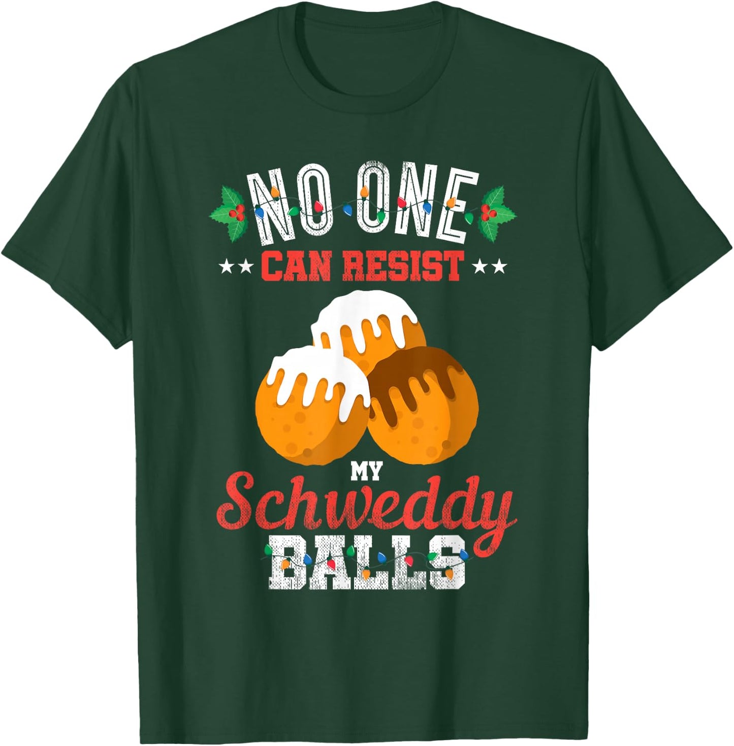 No One Can Resist my Schweddy Ball Candy Gift T-Shirt - T-Shirt | Forest