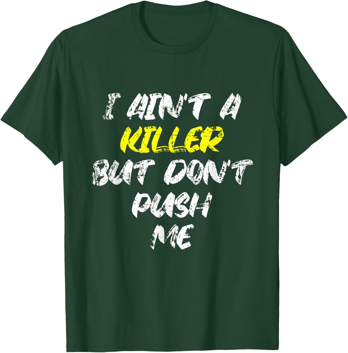 I Ain't A Killer But Don't Push Me Classic Rap Lyrics Quote T-Shirt - T-Shirt | Forest