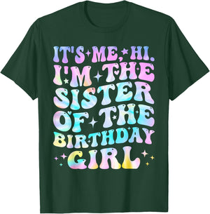 Its Me Hi I'm The Sister Of The Birthday Girl Its Me T-Shirt - T-Shirt | Forest