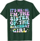 Its Me Hi I'm The Sister Of The Birthday Girl Its Me T-Shirt - T-Shirt | Forest