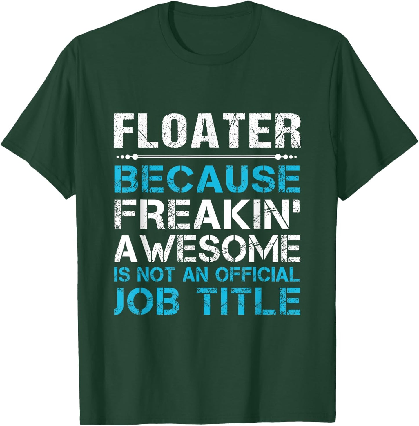 Floater - Freaking Awesome T-Shirt - T-Shirt | Forest