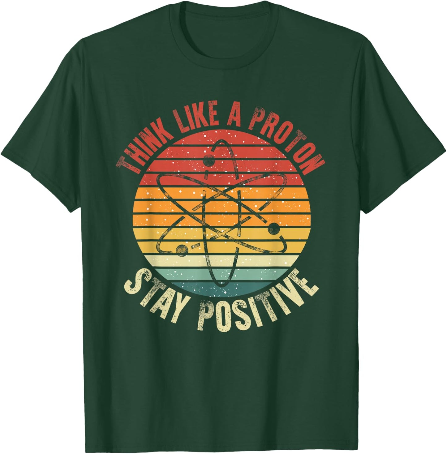 Nerd Think Like A Proton Stay Positive Retro Chemistry T-Shirt - T-Shirt | Forest