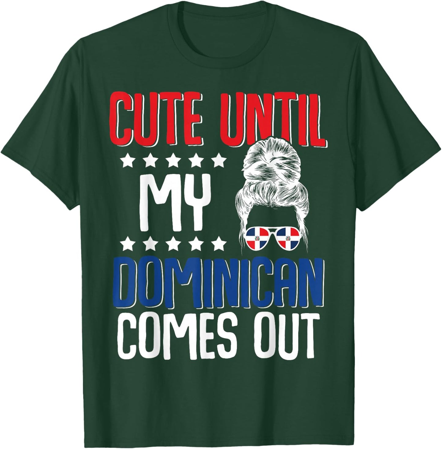 Cute Until My Dominican Comes Out Dominicans Dominican Moms T-Shirt - T-Shirt | Forest