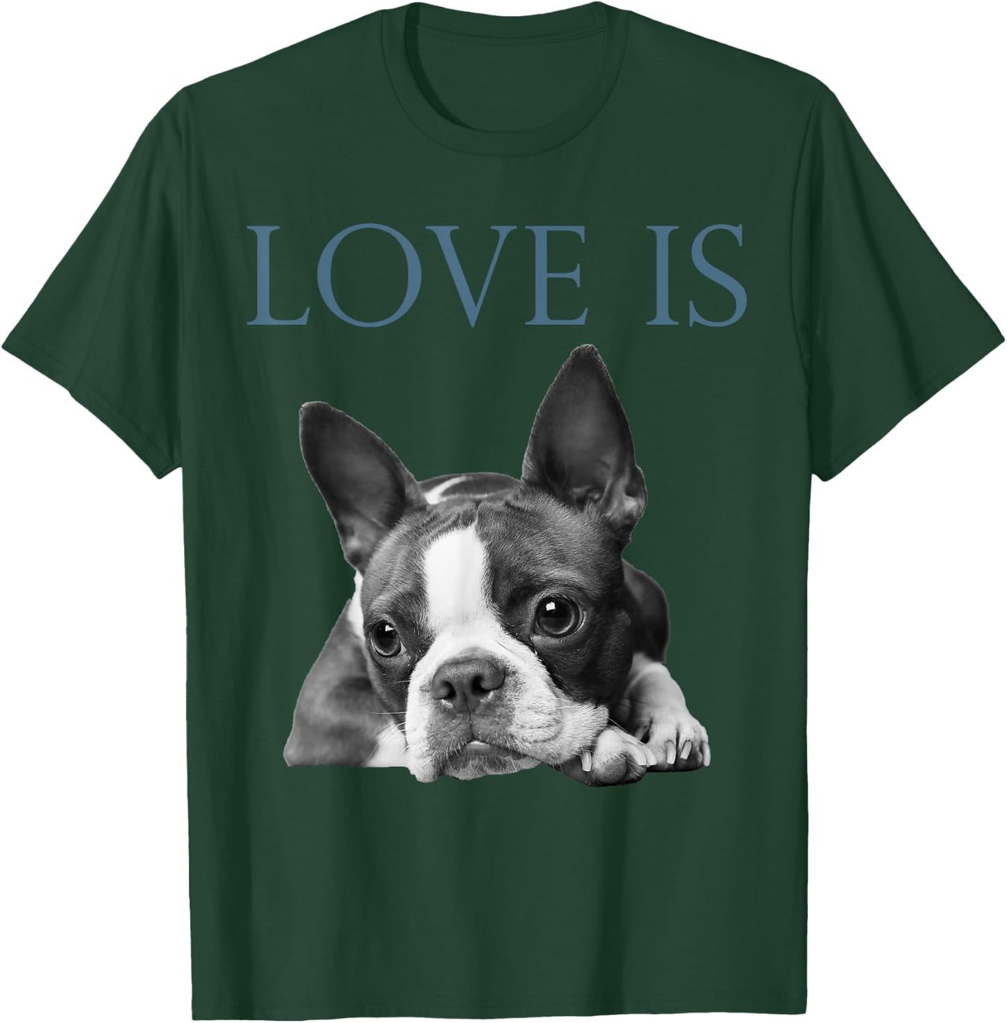 Love Is Boston Terrier Bostie T-Shirt - T-Shirt | Forest