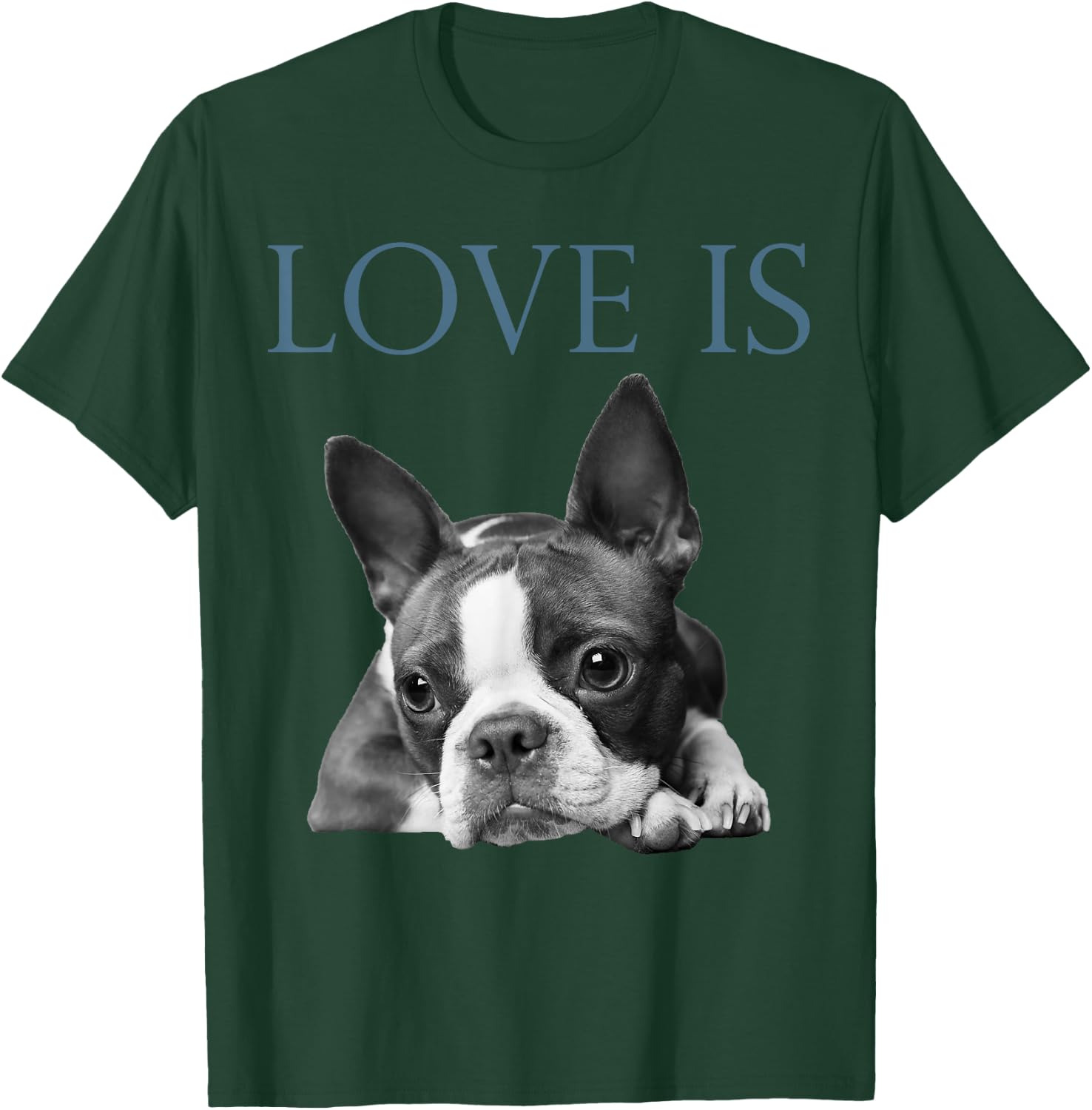 Love Is Boston Terrier Bostie T-Shirt - T-Shirt | Forest