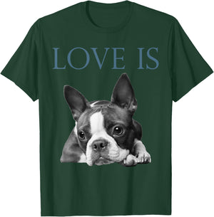 Love Is Boston Terrier Bostie T-Shirt - T-Shirt | Forest