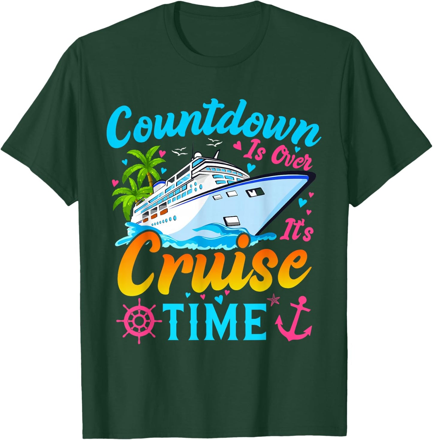 Countdown Is Over It's Cruise Time Men Women Cruise Ship T-Shirt - T-Shirt | Forest