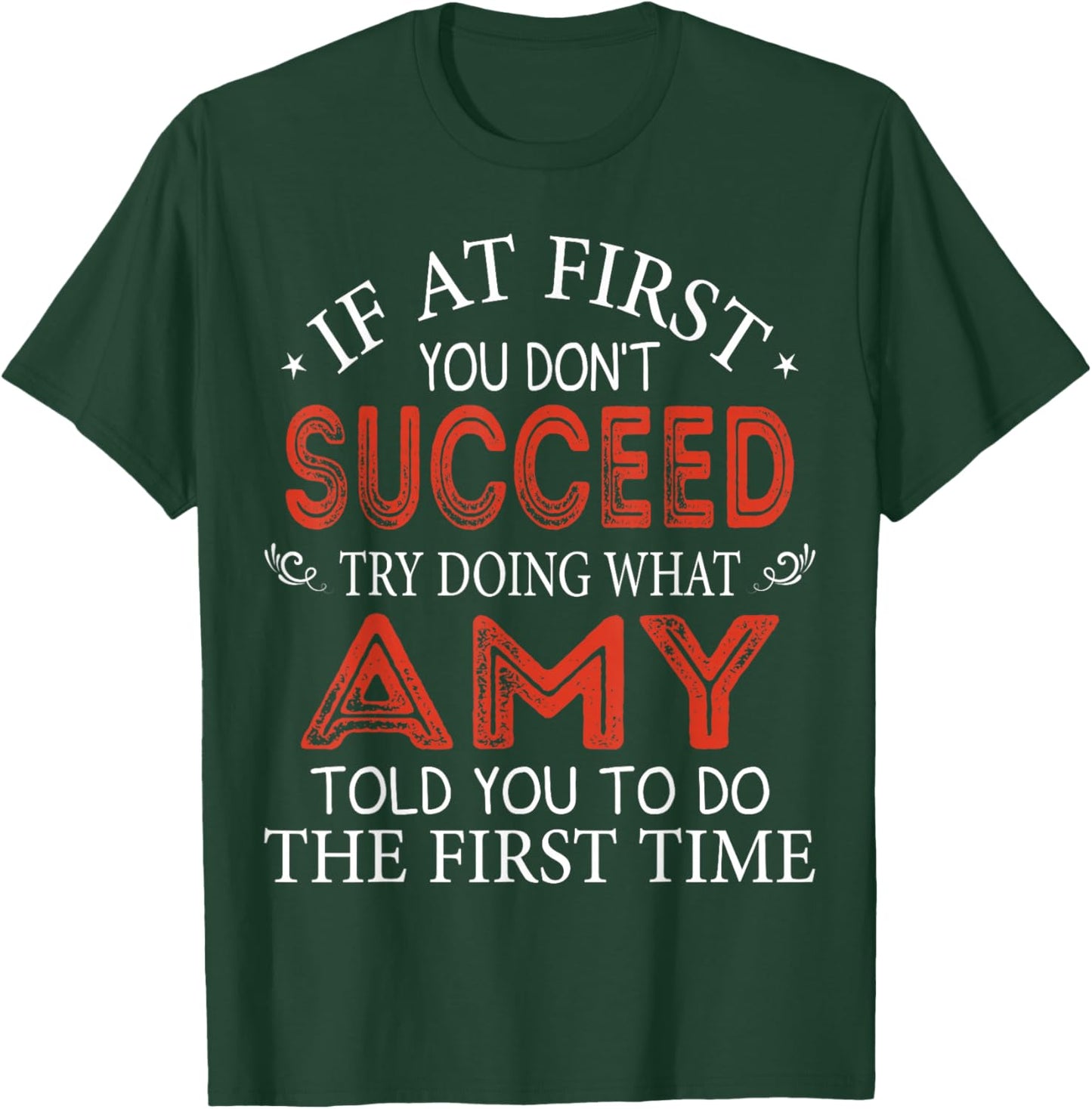 If At First You Don't Succeed Try Doing What Amy Told You T-Shirt - T-Shirt | Forest