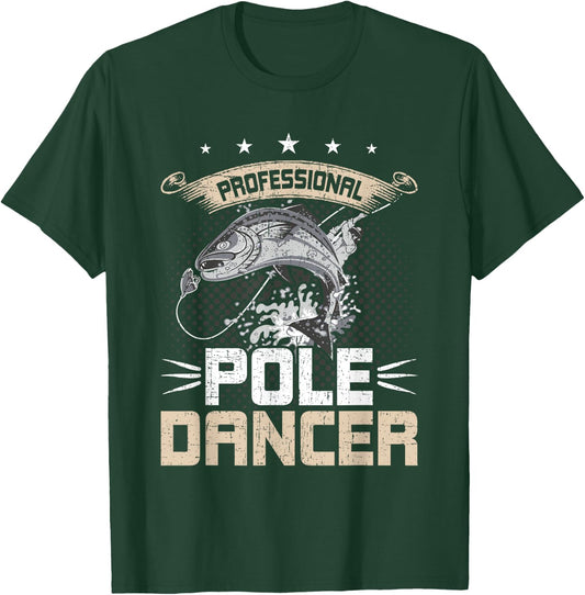 Professional Pole Dancer Fly Fishing T-Shirt - T-Shirt | Forest