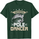Professional Pole Dancer Fly Fishing T-Shirt - T-Shirt | Forest